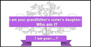 Family Tree Riddle 4: I Am Your .?