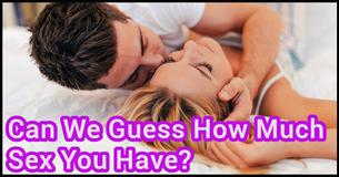 Can We Guess How Many Times You Have Sex Each Week?