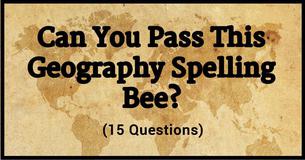 Only 1 Out Of 10 People Can Get Everything Right On This Geography Spelling Bee