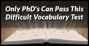 Only PhD's Can Pass This Difficult Vocabulary Test