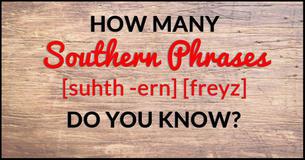 How Many Southern Words And Phrases Do YOU Know?