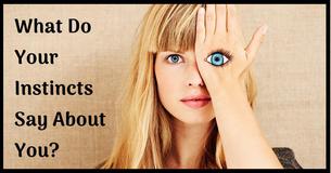 What Do Your Instincts Say About You?