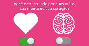 Esse teste revela se você é dirigido por sua mente, seu coração ou suas mãos.
