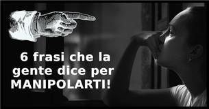  6 frasi che la gente dice per manipolarti  