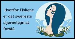 Hvorfor Fiskene er et vanskeligt stjernetegn at forstå 