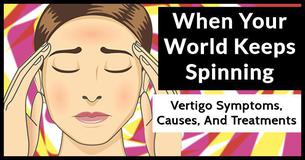 When Your World Keeps Spinning: Vertigo Symptoms, Causes, And Treatments