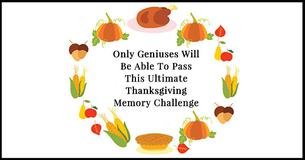Only Geniuses Will Be Able To Pass This Ultimate Thanksgiving Memory Challenge 