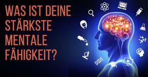 Was ist Deine stärkste mentale Fähigkeit?