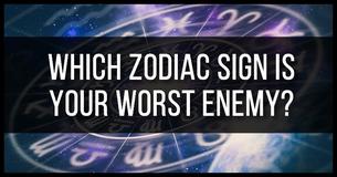 Which Zodiac Sign Is Your Worst Enemy?
