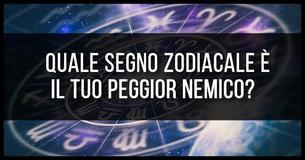Quale segno dello zodiaco è tuo nemico?