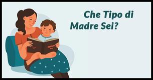 Che tipo di madre sei?
