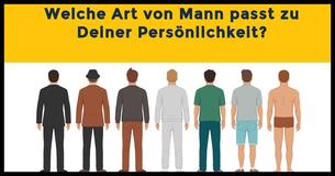 Was für ein Mann passt zu Deiner Persönlichkeit?