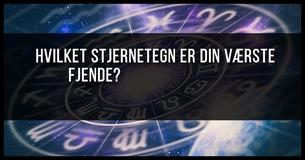 Hvilket stjernetegn er din værste fjende?