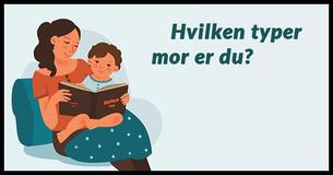 Hvilken slags mor er du?