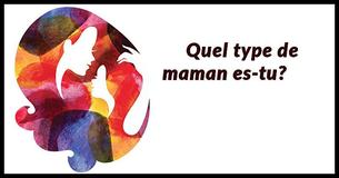 Quel genre de maman êtes-vous ?