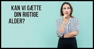 Kan vi gætte din alder?