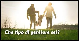 Che tipo di genitore sei?