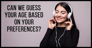 Can We Guess Your Age Based On Your Preferences?