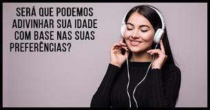 Podemos adivinhar sua idade com base nas suas preferências?