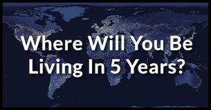 Where Will You Be Living In 5 Years?