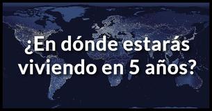 ¿En dónde vivirás en 5 años?