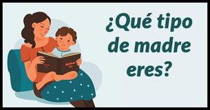 ¿Qué tipo de madre eres?