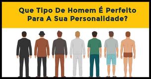 Que tipo de homem é perfeito para sua personalidade?