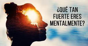 ¿Cómo de fuerte eres mentalmente?