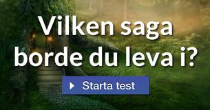 Vilken saga borde du leva i?