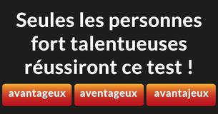 Seules les personnes fort talentueuses réussiront ce test !