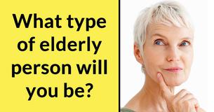 What type of elderly person will you be?