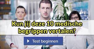 Kun jij deze 10 medische begrippen vertalen?