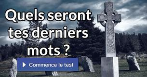 Quels seront tes derniers mots ?
