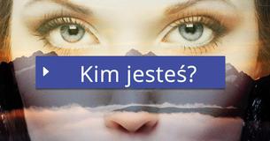 Kim jesteś?