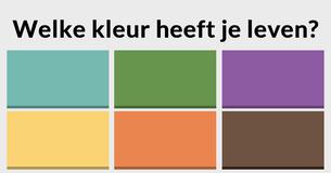Welke kleur heeft je leven?