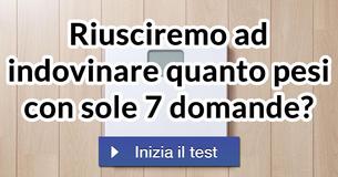 Riusciremo ad indovinare quanto pesi con sole 7 domande?