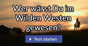 Wer wärst Du im Wilden Westen gewesen?