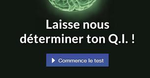 Laisse nous déterminer ton Q.I. !
