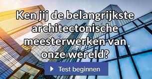 Ken jij de belangrijkste architectonische meesterwerken van onze wereld?