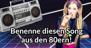 Benenne diesen Song aus den 80ern!