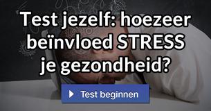Test jezelf: hoezeer beïnvloed STRESS je gezondheid? 