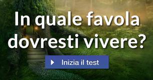 In quale favola dovresti vivere?