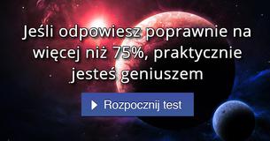 Jeśli odpowiesz poprawnie na więcej niż 75%, praktycznie jesteś geniuszem