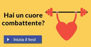Hai un cuore combattente?