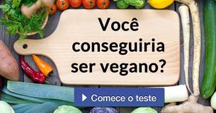 Você conseguiria ser vegano?