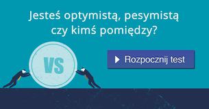 Jesteś optymistą, pesymistą czy kimś pomiędzy?