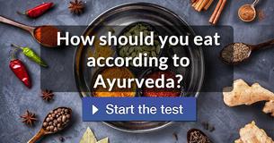 How should you eat according to Ayurveda? 