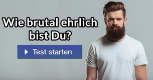 Wie brutal ehrlich bist Du?