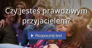 Czy jesteś prawdziwym przyjacielem?