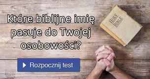 Które biblijne imię pasuje do Twojej osobowości?